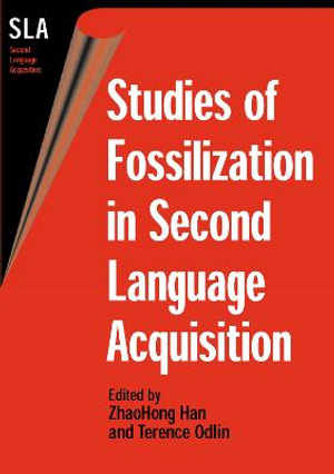 Studies of Fossilization in Second Lang. : Second Language Acquisition - ZhaoHong Han