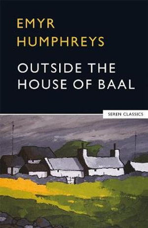 Outside the House of Baal - Emyr Humphreys