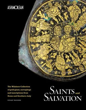 Saints and Salvation : The Wilshere Collection - Susan Walker