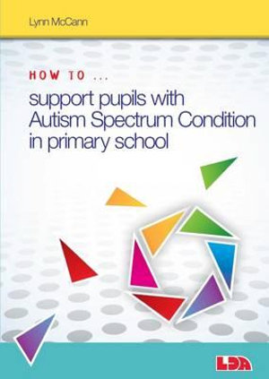 How to Support Pupils with Autism Spectrum Condition in Primary School : How to... - Lynn McCann