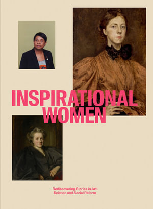 Inspirational Women : Rediscovering Stories in Art, Science and Social Reform - Samira Ahmed