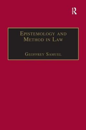 Epistemology and Method in Law : Applied Legal Philosophy - Geoffrey Samuel