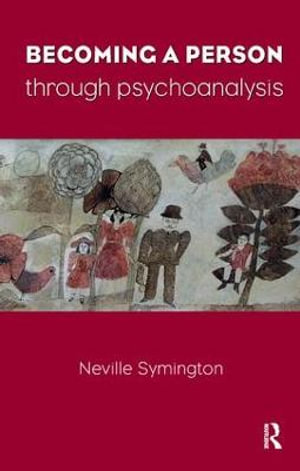 Becoming a Person Through Psychoanalysis - Neville Symington