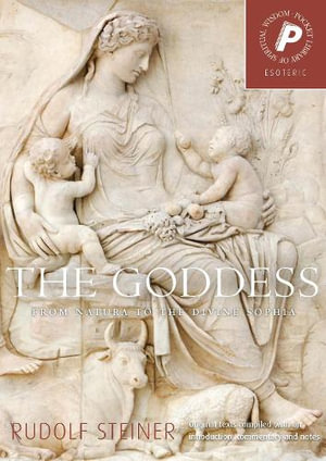 The Goddess : From Natura to the Divine Sophia - Rudolf Steiner