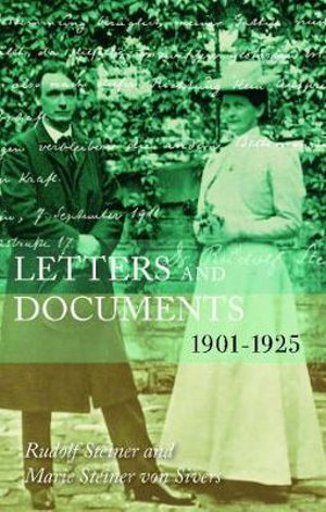 Letters and Documents: : 1901-1925 - Rudolf Steiner