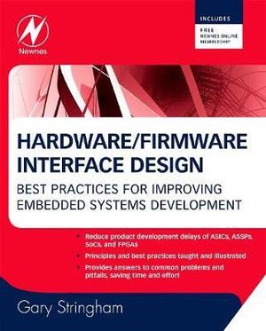 Hardware Firmware Interface Design : Best Practices for Improving Embedded Systems Development - Gary Stringham