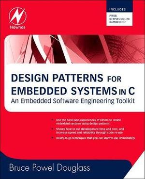 Design Patterns for Embedded Systems in C : An Embedded Software Engineering Toolkit - Bruce Douglass