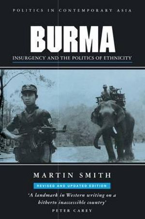 Burma : Insurgency and the Politics of Ethnicity - Martin Smith