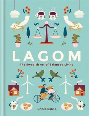 Lagom : The Swedish Art of Balanced Living - Linnea Dunne