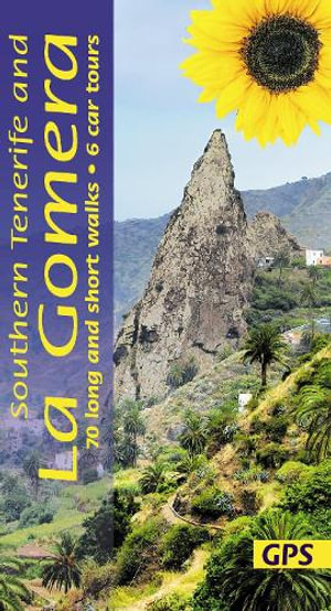 Southern Tenerife and La Gomera Sunflower Walking Guide : 70 long and short walks with detailed maps and GPS; 6 car tours with pull-out map - Noel Rochford