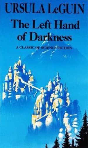 The Left Hand of Darkness : Hainish Series - Ursula K. Le Guin