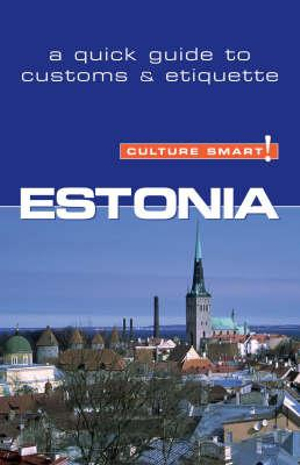 Estonia - Culture Smart! : The Essential Guide to Customs & Culture - Clare Thomson