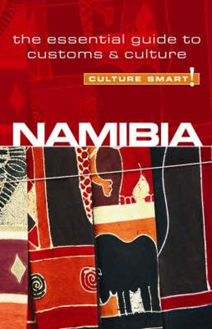 Namibia - Culture Smart! : The Essential Guide to Customs & Culture - Sharri Whiting