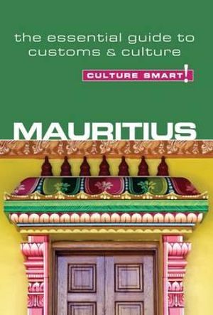 Mauritius - Culture Smart! : The Essential Guide to Customs & Culture - Tom Cleary