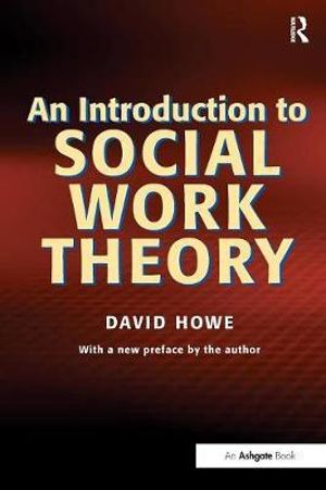 An Introduction to Social Work Theory : Community Care Practice Handbooks - David Howe