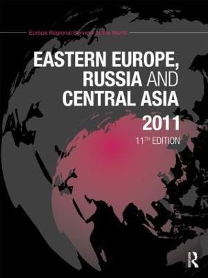 Eastern Europe, Russia and Central Asia 2011 : Eastern Europe, Russia and Central Asia - Europa Publications