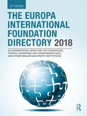 The Europa International Foundation Directory 2018 : The Europa International Foundation Directory - Europa Publications