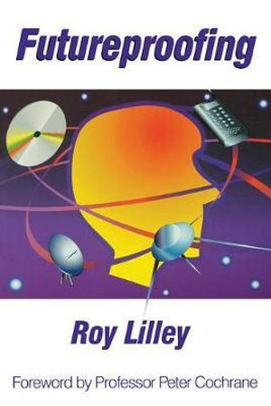 Futureproofing : If You Can Imagine it, it Will Happen, If You Can't - You're Out of it - Roy Lilley