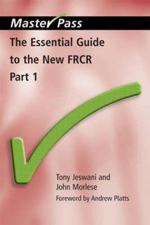 The Essential Guide to the New Frcr : Part 1 - Tony Jeswani