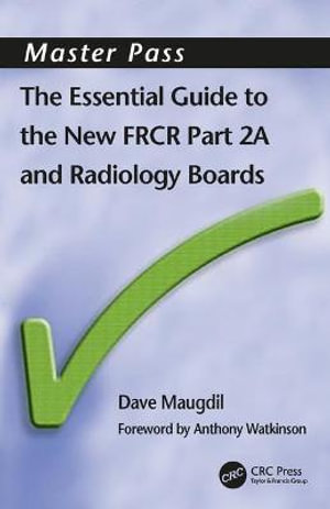 The Essential Guide to the New FRCR : Part 2A - Dave Maudgil