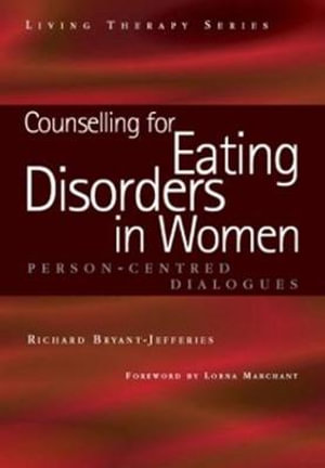 Counselling for Eating Disorders in Women : A Person-Centered Dialogue - Richard Bryant-Jefferies