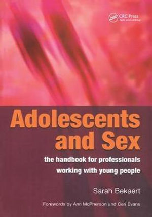 Adolescents and Sex : The Handbook for Professionals Working with Young People - Sarah Bekaert