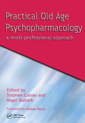 Practical Old Age Psychopharmacology : A Multi-Professional Approach - Stephen Curran