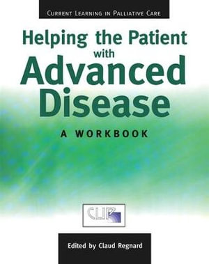 Helping The Patient with Advanced Disease : A Workbook - Claude Regnard