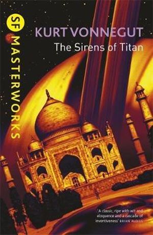 The Sirens Of Titan : S.F. Masterworks - Kurt Vonnegut