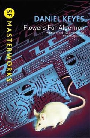 Flowers For Algernon : The must-read literary science fiction masterpiece - Daniel Keyes