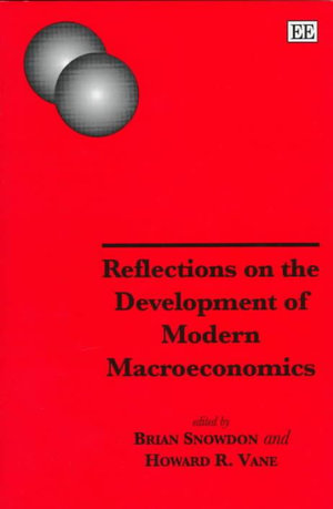 Reflections on the Development of Modern Macroeconomics - Brian Snowdon