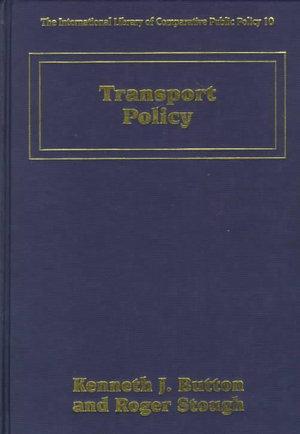 Transport Policy : The International Library of Comparative Public Policy, 10 - K. J. Button