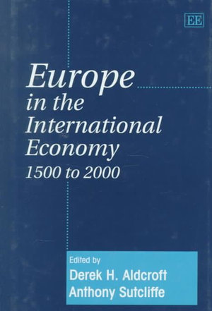 Europe in the International Economy 1500 to 2000 - Derek H. Aldcroft