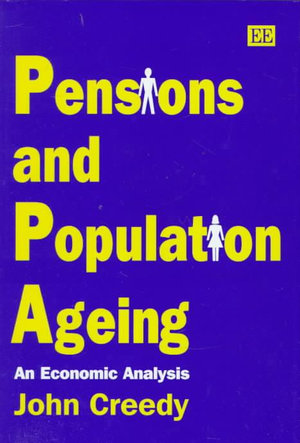 Pensions and Population Ageing : An Economic Analysis - John Creedy