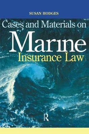 Cases and Materials on Marine Insurance Law - Susan Hodges