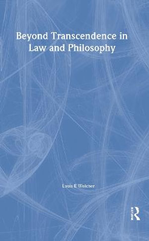 Beyond Transcendence in Law and Philosophy : Birkbeck Law Press - Louis E. Wolcher