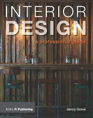 Interior Design : A Professional Guide - Jenny Grove