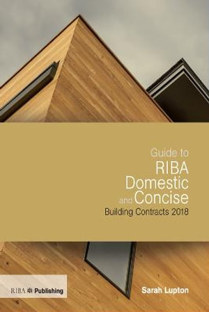 Guide to RIBA Domestic and Concise Building Contracts 2018 - Sarah Lupton