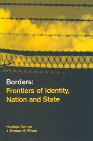 Borders : Frontiers of Identity, Nation and State - Hastings Donnan