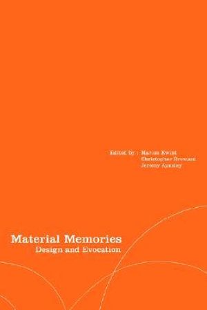 Material Memories : Design and Evocation - Jeremy Aynsley