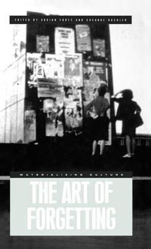 The Art of Forgetting : Materializing Culture (Hardcover) - Adrian Forty