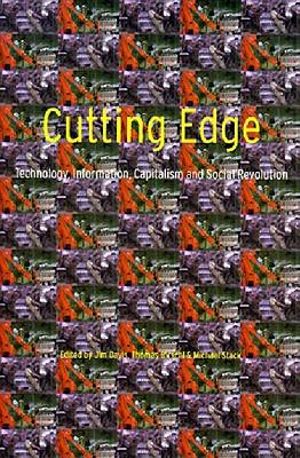 Cutting Edge : Technology, Information Capitalism and Social Revolution - Jim Davis