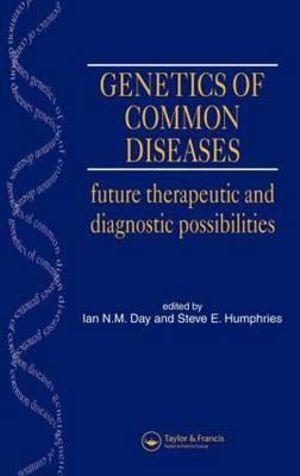 Genetics of Common Diseases : Future Therapeutic and Diagnostic Possibilities - Ian Day