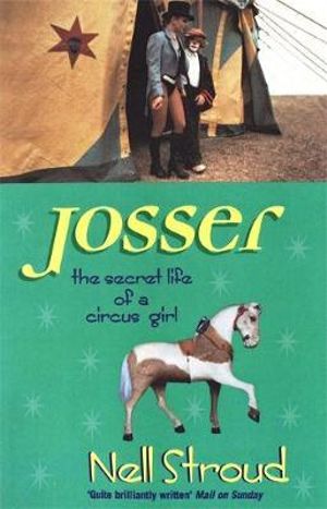 Josser : The Secret Life of a Circus Girl - Nell Stroud