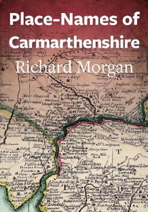 Place-Names of Carmarthenshire - Morgan Richard