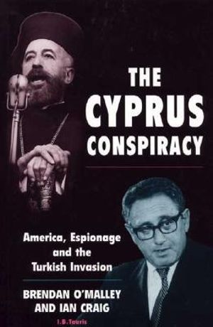 The Cyprus Conspiracy : America, Espionage and the Turkish Invasion :  America, Espionage and the Turkish Invasion - Brendan O'Malley