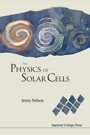 The Physics of Solar Cells : Photons In, Electrons Out :  Photons In, Electrons Out - Jenny A. Nelson