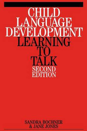 Child Language Development : Learning to Talk - Sandra Bochner