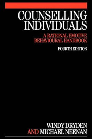 Counselling Individuals : A Rational Emotive Behavioural Handbook - Windy Dryden