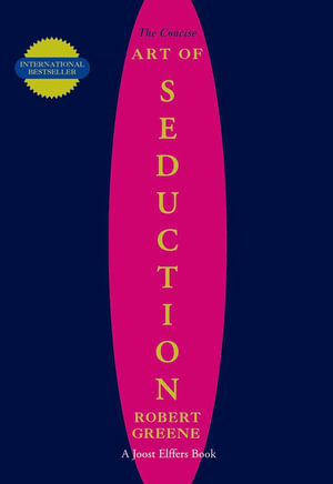 The Concise Art of Seduction : The Robert Greene Collection - Robert Greene